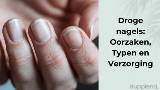 Droge nagels: Oorzaken, Typen en Verzorging